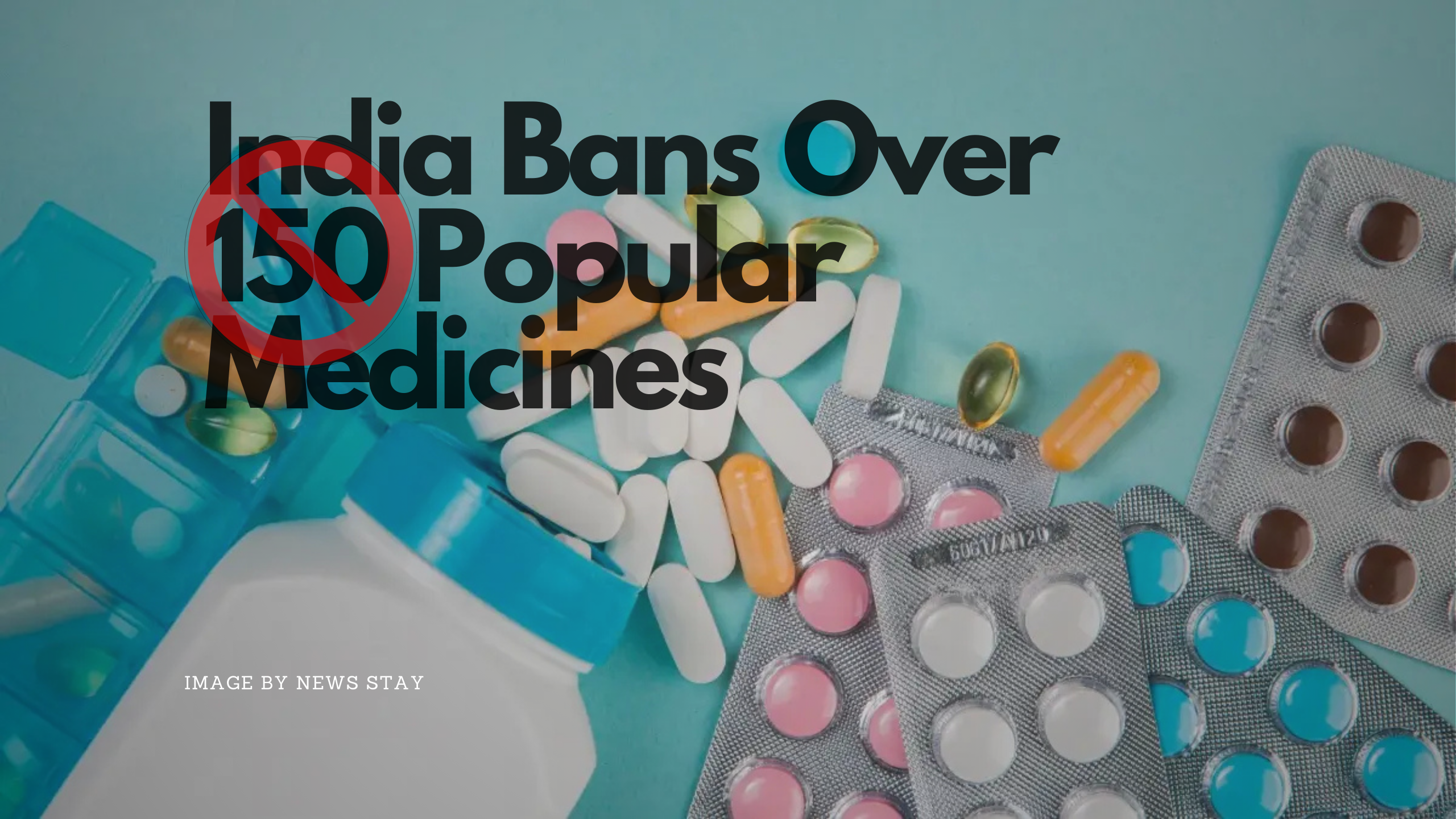 India Bans Over 150 Popular Medicines, Including Crocin and Vicks